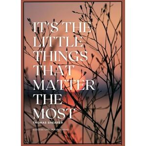 Shearer, Thomas IT'S THE LITTLE THAT MATTER THE MOST Shearer, Thomas IT'S THE LITTLE THAT MATTER THE MOST