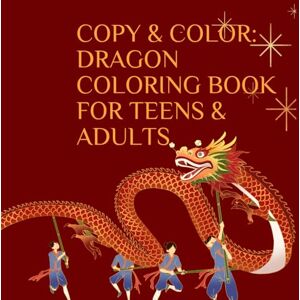 Holomb, Snizhana Copy & Color: Dragon Coloring Book for Teens & Adults: 37 Majestic Dragons to Copy and Color – Relax and Unleash Your Creativity Holomb, Snizhana Copy & Color: Dragon Coloring Book for Teens & Adults: 37 Majestic Dragons to Copy and Color – Relax and Unleash Your Creativity