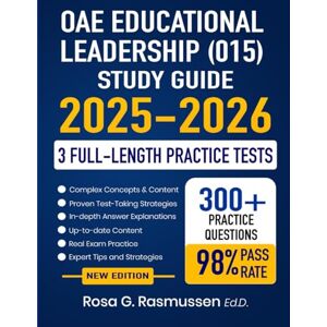 Rasmussen Ed.D., Rosa G. OAE Educational Leadership (015) Study Guide 2025-2026: Exam Prep with Proven Strategies, Full-Length Practice Tests and Detailed Answer Explanations for the Ohio Assessments for Educators Rasmussen Ed.D., Rosa G. OAE Educational Leadership (015) Study Guide 2025-2026: Exam Prep with Proven Strategies, Full-Length Practice Tests and Detailed Answer Explanations for the Ohio Assessments for Educators