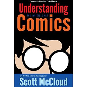 Scott Understanding Comics: A Comprehensive Guide to the Art and Craft of Comics, Exploring Visual Storytelling Scott Understanding Comics: A Comprehensive Guide to the Art and Craft of Comics, Exploring Visual Storytelling