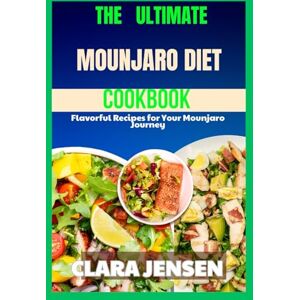 Jensen The Ultimate Mounjaro Diet Cookbook: Flavorful Recipes for Your Mounjaro Journey Jensen The Ultimate Mounjaro Diet Cookbook: Flavorful Recipes for Your Mounjaro Journey