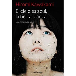 Kawakami, Hiromi El cielo es azul, la tierra blanca: Una historia de amor (Best Seller) Kawakami, Hiromi El cielo es azul, la tierra blanca: Una historia de amor (Best Seller)