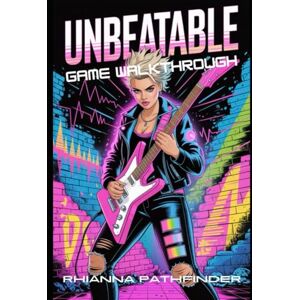 PATHFINDER, RHIANNA UNBEATABLE GAME WALKTHROUGH: Unlock Advanced Combat Techniques, Master Hidden Strategies, and Dominate Every Mission with Expert-Level Tactics PATHFINDER, RHIANNA UNBEATABLE GAME WALKTHROUGH: Unlock Advanced Combat Techniques, Master Hidden Strategies, and Dominate Every Mission with Expert-Level Tactics