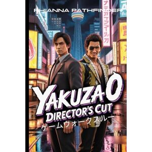 RHIANNA PATHFINDER YAKUZA 0 DIRECTOR'S CUT ゲームウォークスルー: あらゆる戦闘スタイルをマスターし、支配し、不動産帝国を築き、隠された秘密を解き放ち、伝説のボス戦を制覇しましょう RHIANNA PATHFINDER YAKUZA 0 DIRECTOR'S CUT ゲームウォークスルー: あらゆる戦闘スタイルをマスターし、支配し、不動産帝国を築き、隠された秘密を解き放ち、伝説のボス戦を制覇しましょう