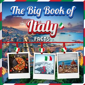 Mahi, James K. The Big Book of Italy Facts: An Educational Country Travel Picture Book for Kids about History, Destination Places, Animals and Many More Mahi, James K. The Big Book of Italy Facts: An Educational Country Travel Picture Book for Kids about History, Destination Places, Animals and Many More