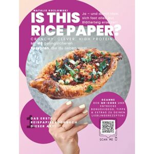 Kozlowski, Natalie Is this rice paper? Ja – und damit lässt sich fast alles aus Blätterteig ersetzen!: Crunchy. Clever. High Protein. Mit 40 gelingsicheren Rezepten, die ... erste Reispapier-Kochbuch dieser Art! Kozlowski, Natalie Is this rice paper? Ja – und damit lässt sich fast alles aus Blätterteig ersetzen!: Crunchy. Clever. High Protein. Mit 40 gelingsicheren Rezepten, die ... erste Reispapier-Kochbuch dieser Art!