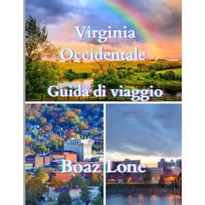 Lone, Boaz Guida turistica della Virginia Occidentale 2025: Esplora percorsi panoramici, avventure all'aria aperta, tesori nascosti e la cultura appalachiana in tutto lo Stato montuoso Lone, Boaz Guida turistica della Virginia Occidentale 2025: Esplora percorsi panoramici, avventure all'aria aperta, tesori nascosti e la cultura appalachiana in tutto lo Stato montuoso