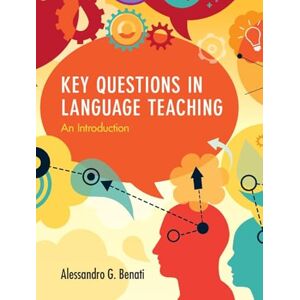 Benati, Alessandro G. Key Questions in Language Teaching: An Introduction Benati, Alessandro G. Key Questions in Language Teaching: An Introduction