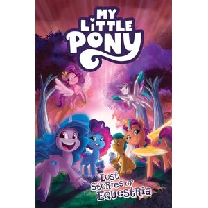 Rice, Christina My Little Pony: Lost Stories of Equestria Rice, Christina My Little Pony: Lost Stories of Equestria