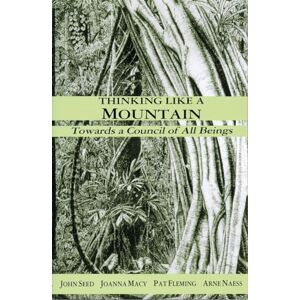 Seed, John Thinking Like a Mountain: Towards a Council of All Beings Seed, John Thinking Like a Mountain: Towards a Council of All Beings