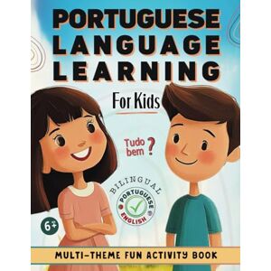 Rodrigues, RB Portuguese Language Learning For Kids: Learn to Speak Portuguese with Ease! A Bilingual English-Portuguese Fun & Practical Activity Workbook for Children. Rodrigues, RB Portuguese Language Learning For Kids: Learn to Speak Portuguese with Ease! A Bilingual English-Portuguese Fun & Practical Activity Workbook for Children.