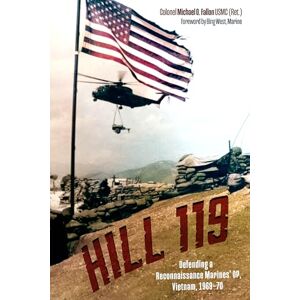 Michael O Fallon Hill 119: Defending a Reconnaissance Marines’ OP, Vietnam, 1969–70 Michael O Fallon Hill 119: Defending a Reconnaissance Marines’ OP, Vietnam, 1969–70