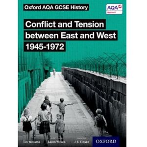 Williams, Tim Conflict and Tension between East and West 1945-1972 Student Book (Oxford AQA GCSE History) Williams, Tim Conflict and Tension between East and West 1945-1972 Student Book (Oxford AQA GCSE History)