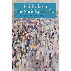 Yale University Press The Sociologist's Eye: Reflections on Social Life Yale University Press The Sociologist's Eye: Reflections on Social Life