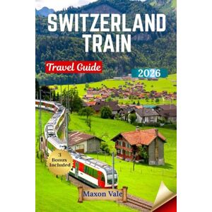 Vale, Maxon SWITZERLAND TRAIN TRAVEL GUIDE 2026: Discover Breathtaking Routes, Smart Rail Insights, and Must-See Destinations Across the Alpine Landscapes Vale, Maxon SWITZERLAND TRAIN TRAVEL GUIDE 2026: Discover Breathtaking Routes, Smart Rail Insights, and Must-See Destinations Across the Alpine Landscapes