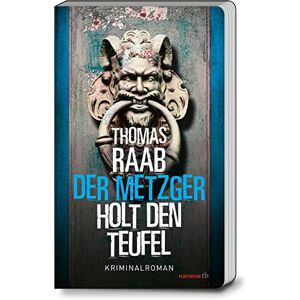 Raab, Thomas Der Metzger holt den Teufel: Kriminalroman Raab, Thomas Der Metzger holt den Teufel: Kriminalroman