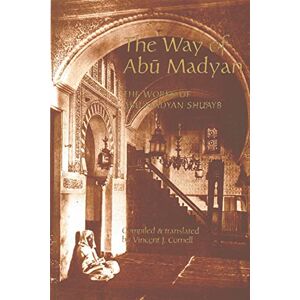 Philosophy The Way of Abu Madyan, The Works of Abu Madyan Shu'ayb Philosophy The Way of Abu Madyan, The Works of Abu Madyan Shu'ayb