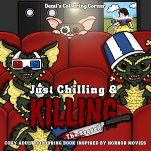 Colouring Corner, Demi's Just Chilling & Killing The Sequel: Cosy Adult Colouring Book Inspired By Horror Movies Colouring Corner, Demi's Just Chilling & Killing The Sequel: Cosy Adult Colouring Book Inspired By Horror Movies