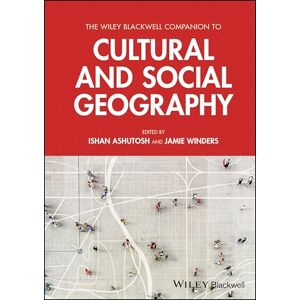 The Wiley Blackwell Companion to Cultural and Social Geography (Wiley Blackwell Companions to Geography) The Wiley Blackwell Companion to Cultural and Social Geography (Wiley Blackwell Companions to Geography)