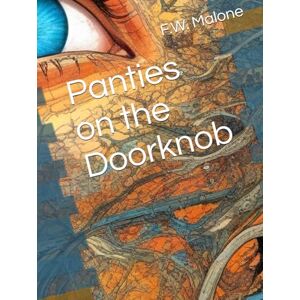 Malone, F.W. Panties on the Doorknob Malone, F.W. Panties on the Doorknob