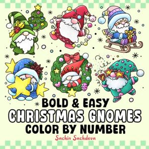 Sachdeva, Sachin Christmas Gnomes Color by Number: Bold and Easy, Big and Simple Fantasy Coloring Book for Kids, Teens and Adults for Stress Relief and Relaxation (Bold & Easy Color by Number Coloring Book) Sachdeva, Sachin Christmas Gnomes Color by Number: Bold and Easy, Big and Simple Fantasy Coloring Book for Kids, Teens and Adults for Stress Relief and Relaxation (Bold & Easy Color by Number Coloring Book)