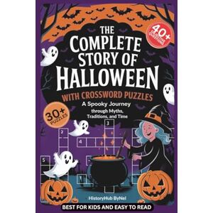 ByNel, HistoryHub The Complete Story of HALLOWEEN WITH CROSSWORD PUZZLES: A Fun History Book for Kids: Easy-to-Read Print about Samhain, Pumpkin, Moonlight & More I 6x9 ... Holiday (History Books for Children) ByNel, HistoryHub The Complete Story of HALLOWEEN WITH CROSSWORD PUZZLES: A Fun History Book for Kids: Easy-to-Read Print about Samhain, Pumpkin, Moonlight & More I 6x9 ... Holiday (History Books for Children)