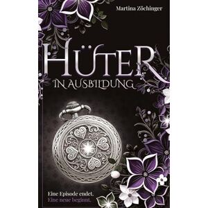 Zöchinger, Martina Hüter in Ausbildung Eine Episode endet. Eine neue beginnt: Nach einer wahren Begebenheit Zöchinger, Martina Hüter in Ausbildung Eine Episode endet. Eine neue beginnt: Nach einer wahren Begebenheit