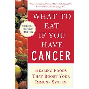 Keane, Maureen What to Eat if You Have Cancer (revised): Healing Foods that Boost Your Immune System (ALL OTHER HEALTH) Keane, Maureen What to Eat if You Have Cancer (revised): Healing Foods that Boost Your Immune System (ALL OTHER HEALTH)