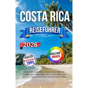 Nils, Jakob Costa Rica Reiseführer 2026: Erleben Sie den Vulkan Arenal, Monteverde, die Pazifik- und Karibikküste, das Central Valley und mehr mit lokalen Einblicken und praktischen Tipps Nils, Jakob Costa Rica Reiseführer 2026: Erleben Sie den Vulkan Arenal, Monteverde, die Pazifik- und Karibikküste, das Central Valley und mehr mit lokalen Einblicken und praktischen Tipps