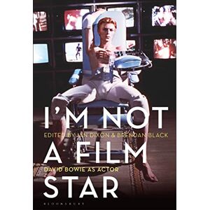 I’m Not a Film Star: David Bowie as Actor I’m Not a Film Star: David Bowie as Actor