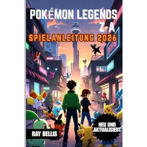 BELLIS, RAY POKÉMON LEGENDS Z-A SPIELANLEITUNG 2026 BELLIS, RAY POKÉMON LEGENDS Z-A SPIELANLEITUNG 2026