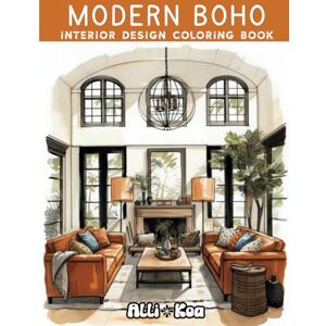 Publishing, AlliKoa Modern Boho Interior Design Coloring Book: 30 Stylish Boho Designs to Color for Inspiration, Relaxation, and Creativity Publishing, AlliKoa Modern Boho Interior Design Coloring Book: 30 Stylish Boho Designs to Color for Inspiration, Relaxation, and Creativity