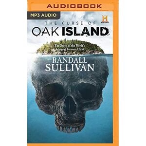Sullivan, Randall The Curse of Oak Island: The Story of the World s Longest Treasure Hunt Sullivan, Randall The Curse of Oak Island: The Story of the World s Longest Treasure Hunt