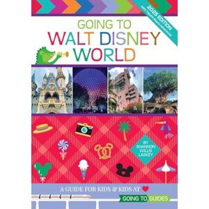 Laskey, Shannon Willis Going to Walt Disney World: A Guide For Kids & Kids at Heart Laskey, Shannon Willis Going to Walt Disney World: A Guide For Kids & Kids at Heart