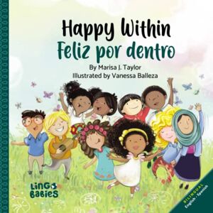 Taylor Happy within / Feliz por dentro: English-Spanish Bilingual edition (Spanish English Bilingual Books for Kids) Taylor Happy within / Feliz por dentro: English-Spanish Bilingual edition (Spanish English Bilingual Books for Kids)