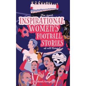 Langdon, Michael The Most Inspirational Women's Football Stories Of All Time: For Teenage Girls! Langdon, Michael The Most Inspirational Women's Football Stories Of All Time: For Teenage Girls!