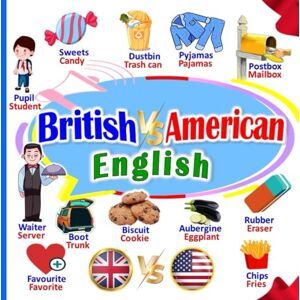 Press, AYA British Vs American English: A picture book to learn the difference between British and American English for kids Press, AYA British Vs American English: A picture book to learn the difference between British and American English for kids