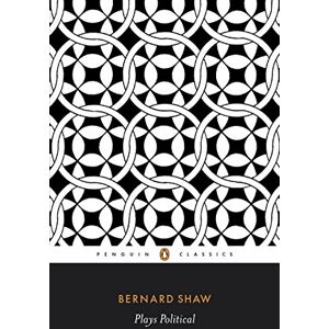 Shaw, George Bernard Plays Political: The Apple Cart, On the Rocks, Geneva Shaw, George Bernard Plays Political: The Apple Cart, On the Rocks, Geneva