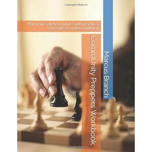 Branch, Marcus CommUnity Preppers Workbook: Plan your safety & future with practical concepts to nation-building Branch, Marcus CommUnity Preppers Workbook: Plan your safety & future with practical concepts to nation-building
