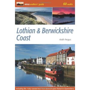 Keith Fergus Lothian & Berwickshire Coast Mica Walkers' Guide: 60 walks Keith Fergus Lothian & Berwickshire Coast Mica Walkers' Guide: 60 walks