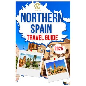 Sanitorials, Santus Northern Spain Travel Guide 2025: Exploring The Best Of Asturias, Cantabria, And The Basque Country Top Attractions, culture, History And Natural Beauty With Local Insight Sanitorials, Santus Northern Spain Travel Guide 2025: Exploring The Best Of Asturias, Cantabria, And The Basque Country Top Attractions, culture, History And Natural Beauty With Local Insight