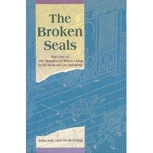 Nai'an, Shi The Broken Seals: Part One of the "Marshes of Mount Liang": Part One of The Marshes of Mount Liang: 0001 Nai'an, Shi The Broken Seals: Part One of the "Marshes of Mount Liang": Part One of The Marshes of Mount Liang: 0001
