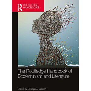 Routledge The Handbook of Ecofeminism and Literature ( Literature Handbooks) Routledge The Handbook of Ecofeminism and Literature ( Literature Handbooks)
