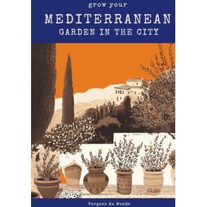 du Monde, Vergers Grow Your Mediterranean Garden In The City: Ancestral wisdom of the seas (Climate Change and Farming Knowledge) du Monde, Vergers Grow Your Mediterranean Garden In The City: Ancestral wisdom of the seas (Climate Change and Farming Knowledge)