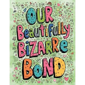 Blake, Sheba Our Beautifully Bizarre Bond: An Adult Coloring Book for Couples Who Share a Delightful Dysfunction and Too Many Inside Jokes Blake, Sheba Our Beautifully Bizarre Bond: An Adult Coloring Book for Couples Who Share a Delightful Dysfunction and Too Many Inside Jokes