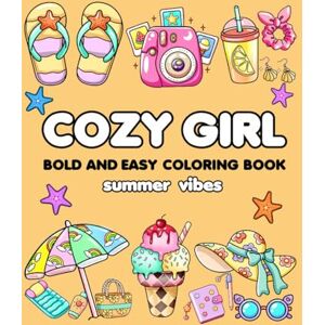 Tsapi, Oetse Cozy Girl Summer Vibes Bold and Easy Coloring Book: A Cute and Fun Summer Coloring Book for Teens and Adults – Perfect for Relaxation, Self-Care, and Gifting! Tsapi, Oetse Cozy Girl Summer Vibes Bold and Easy Coloring Book: A Cute and Fun Summer Coloring Book for Teens and Adults – Perfect for Relaxation, Self-Care, and Gifting!