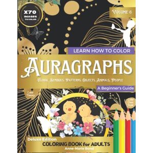 Bond, Anne-Marie Volume 6 Learn How to Color Auragraphs (A Beginner's Guide): Deluxe Edition Coloring Book for Adults, Learn Basic Color Theory, Easy Techniques to ... Pencils, A Unique Art Luxury Christmas Gift Bond, Anne-Marie Volume 6 Learn How to Color Auragraphs (A Beginner's Guide): Deluxe Edition Coloring Book for Adults, Learn Basic Color Theory, Easy Techniques to ... Pencils, A Unique Art Luxury Christmas Gift