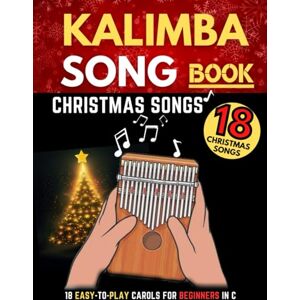 Publishing, Peter Music Kalimba Songbook, Christmas Songs: Big Music Book, 18 Easy-to-play Songs for Beginners In C, (10 and 17 Key) Publishing, Peter Music Kalimba Songbook, Christmas Songs: Big Music Book, 18 Easy-to-play Songs for Beginners In C, (10 and 17 Key)