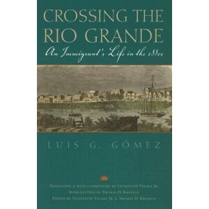 Texas A&M University Press Crossing the Rio Grande: An Immigrant's Life in the 1880s Texas A&M University Press Crossing the Rio Grande: An Immigrant's Life in the 1880s