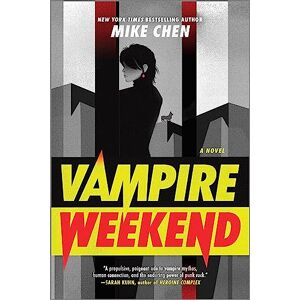 Chen, Mike Vampire Weekend: A Novel Chen, Mike Vampire Weekend: A Novel